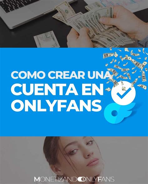 onlyfans como generar dinero|Cómo Trabajar en OnlyFans y Generar Ingresos: Una。